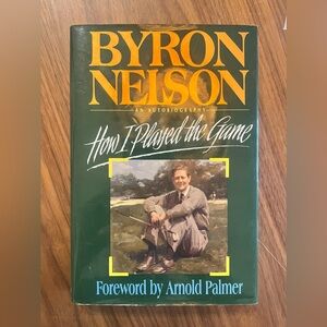 Byron Nelson Autobiography: How I Played the Game -